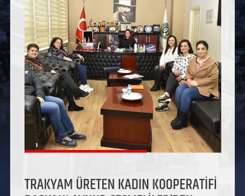 Trakyam Üreten Kadın Kooperatifi Başkanı Aynur Çeşmeliler’den Belediye Başkan Vekili Birsen Karataş’a Ziyaret